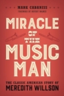 Image for Miracle of The music man  : the classic American story of Meredith Willson