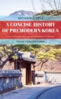 Image for A concise history of premodern Korea  : from antiquity through the nineteenth century