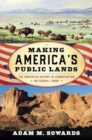 Image for Making America&#39;s Public Lands : The Contested History of Conservation on Federal Lands