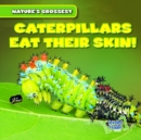 Image for Caterpillars Eat Their Skin!