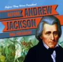 Image for Before Andrew Jackson Was President