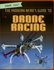Image for Modern Nerd&#39;s Guide to Drone Racing