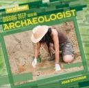 Image for Digging Deep with an Archaeologist