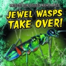 Image for Jewel Wasps Take Over!