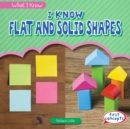 Image for I Know Flat and Solid Shapes