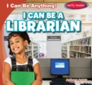 Image for I Can Be a Librarian