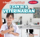 Image for I Can Be a Veterinarian
