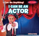 Image for I Can Be an Actor
