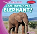 Image for Can I Have a Pet Elephant?