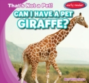 Image for Can I Have a Pet Giraffe?