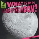 Image for What Is on the Far Side of the Moon?