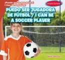 Image for Puedo ser jugadora de futbol / I Can Be a Soccer Player