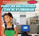 Image for Puedo ser bibliotecaria / I Can Be a Librarian