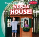 Image for We Play House!
