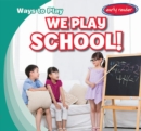 Image for We Play School!