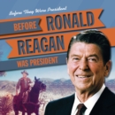 Image for Before Ronald Reagan Was President