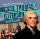 Image for Before Thomas Jefferson Was President