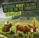 Image for Americans Weren&#39;t the First to Live on the Frontier
