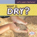Image for What Is Dry?