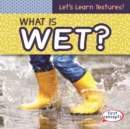 Image for What Is Wet?
