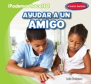 Image for Ayudar a un amigo (Helping a Friend)