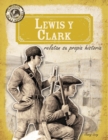 Image for Lewis y Clark relatan su propia historia (Lewis and Clark in Their Own Words)