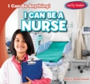 Image for I Can Be a Nurse