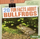 Image for 20 Fun Facts About Bullfrogs