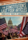 Image for Constitution&#39;s Last Four Articles: From States&#39; Rights to Amendments
