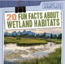 Image for 20 Fun Facts About Wetland Habitats