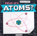 Image for What Are Atoms?