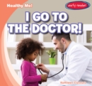 Image for I Go to the Doctor!