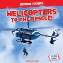 Image for Helicopters to the Rescue!