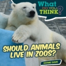 Image for Should Animals Live in Zoos?