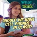 Image for Should We Have Cell Phones in Class?