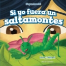 Image for Si yo fuera un saltamontes (If I Were a Grasshopper)