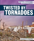 Image for Twisted by Tornadoes