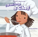 Image for I Want to Be a Chef