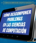 Image for Como descomponer problemas en las ciencias de computacion (Breaking Down Problems in Computer Science)