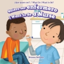 Image for Quiero ser enfermero / I Want to Be a Nurse