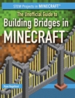 Image for Unofficial Guide to Building Bridges in Minecraft(R)