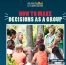 Image for How to Make Decisions as a Group