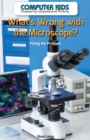 Image for What&#39;s Wrong with the Microscope?