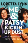 Image for Me &amp; Patsy kickin&#39; up dust  : my friendship with Patsy Cline