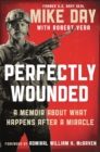 Image for Perfectly wounded  : a memoir about what happens after a miracle