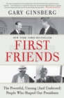 Image for First Friends : The Powerful, Unsung (And Unelected) People Who Shaped Our Presidents