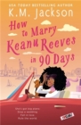 Image for How to Marry Keanu Reeves in 90 Days