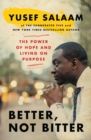 Image for Better, Not Bitter : The Power of Hope and Living on Purpose