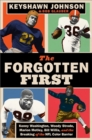 Image for The forgotten first  : Kenny Washington, Woody Strode, Marion Motley, Bill Willis, and the breaking of the NFL color barrier