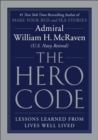 Image for The Hero Code : Lessons Learned from Lives Well Lived